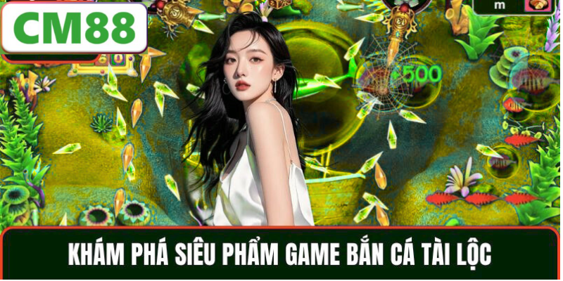 Cách chơi bắn cá Tài Lộc hiệu quả