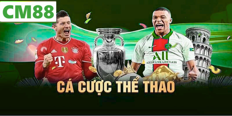 Lý Do Bạn Nên Chọn Thể Thao CM88